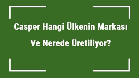 Casper hangi ülkenin markası: Casper'ın sahibi kim, nerenin malı .